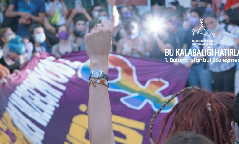 “Bu Kalabalığı Hatırla” belgesel serisinin ilk bölümü İstanbul Sözleşmesi
